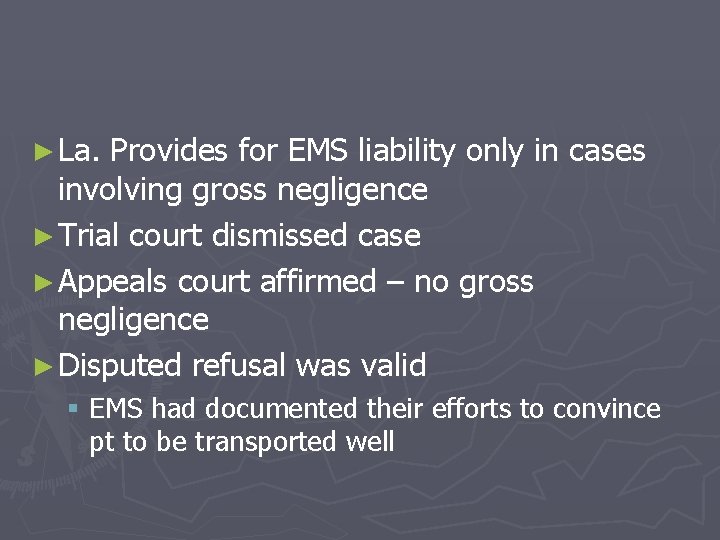► La. Provides for EMS liability only in cases involving gross negligence ► Trial