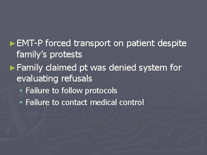 ► EMT-P forced transport on patient despite family’s protests ► Family claimed pt was