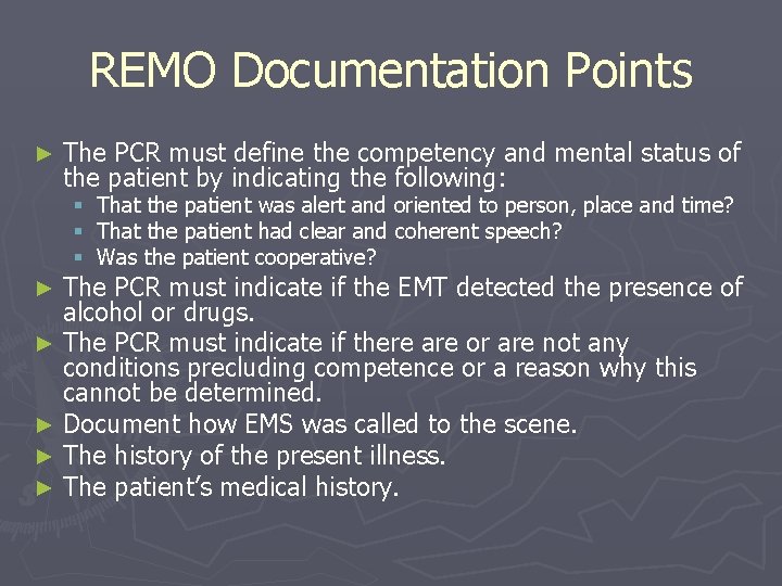 REMO Documentation Points ► The PCR must define the competency and mental status of