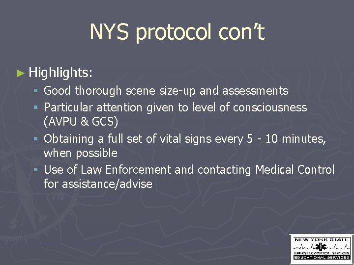 NYS protocol con’t ► Highlights: § Good thorough scene size-up and assessments § Particular