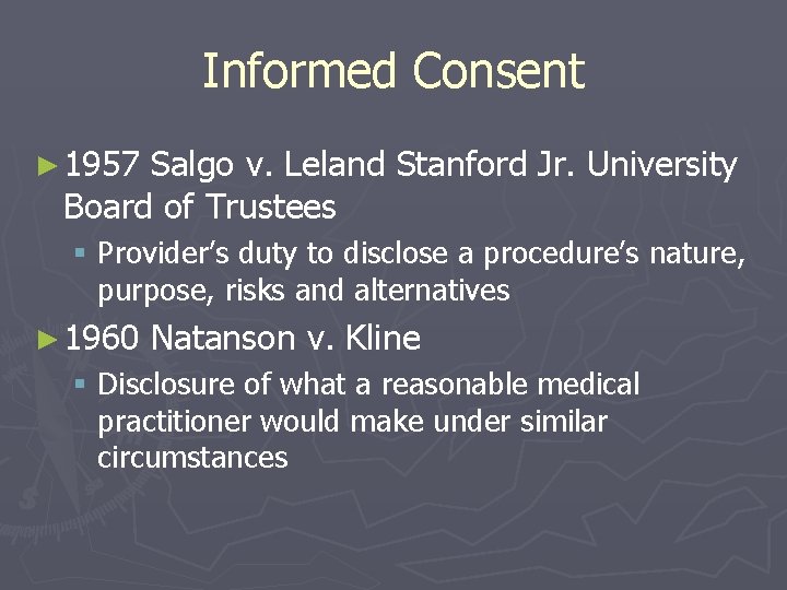 Informed Consent ► 1957 Salgo v. Leland Stanford Jr. University Board of Trustees §