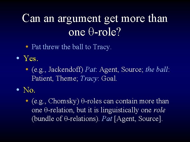 Can an argument get more than one q-role? • Pat threw the ball to