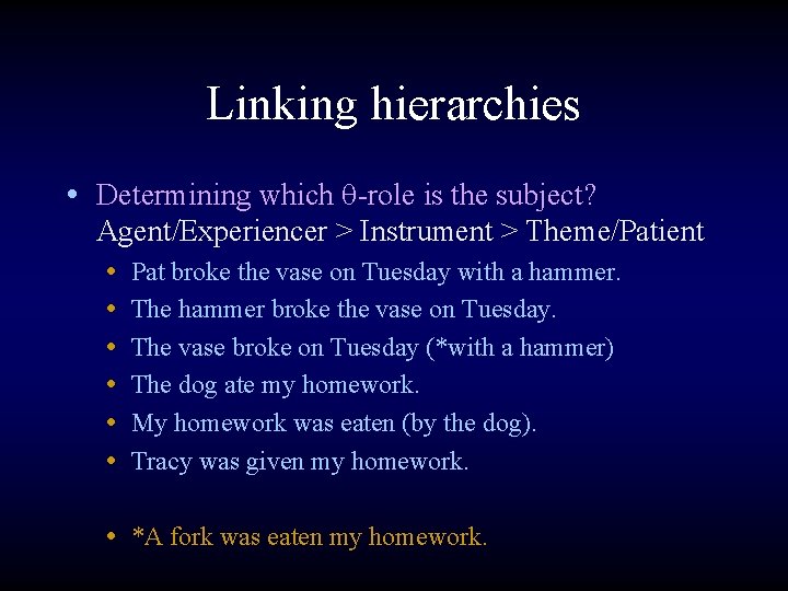 Linking hierarchies • Determining which q-role is the subject? Agent/Experiencer > Instrument > Theme/Patient