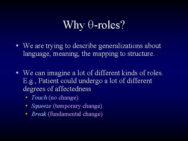 Why q-roles? • We are trying to describe generalizations about language, meaning, the mapping