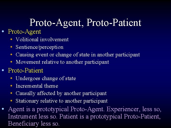 Proto-Agent, Proto-Patient • Proto-Agent • Volitional involvement • Sentience/perception • Causing event or change