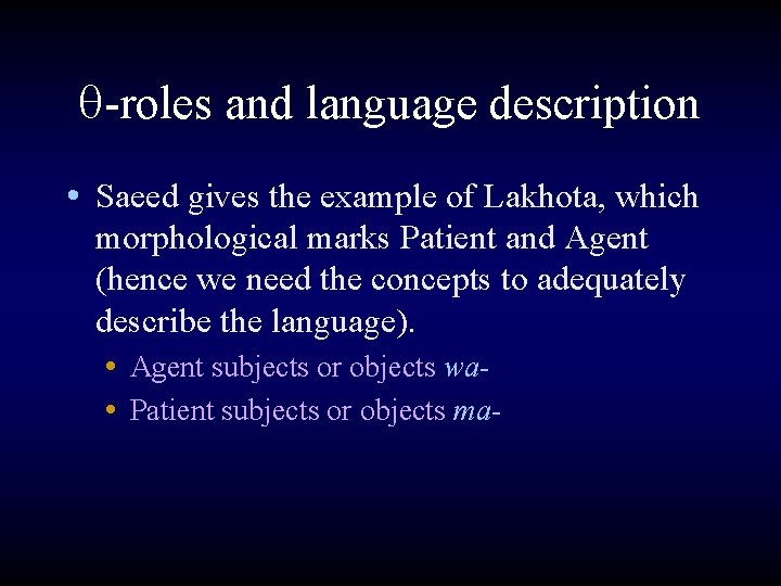 q-roles and language description • Saeed gives the example of Lakhota, which morphological marks