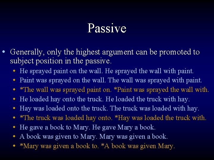 Passive • Generally, only the highest argument can be promoted to subject position in