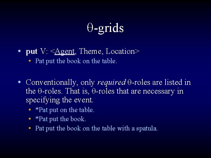 q-grids • put V: <Agent, Theme, Location> • Pat put the book on the