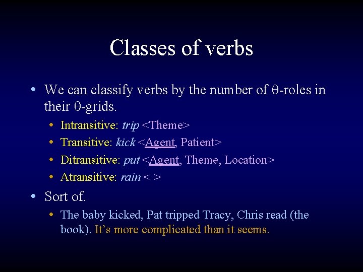 Classes of verbs • We can classify verbs by the number of q-roles in