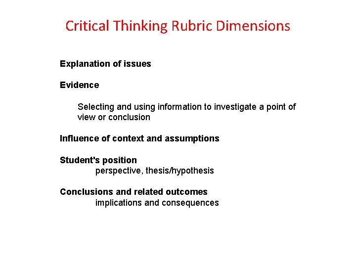 Critical Thinking Rubric Dimensions Explanation of issues Evidence Selecting and using information to investigate