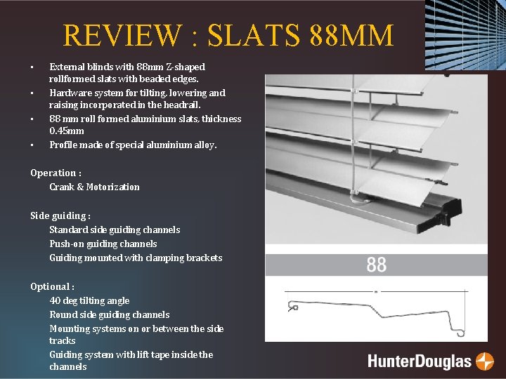 REVIEW : SLATS 88 MM • • External blinds with 88 mm Z-shaped rollformed
