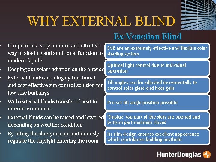  • • WHY EXTERNAL BLIND Ex-Venetian Blind It represent a very modern and