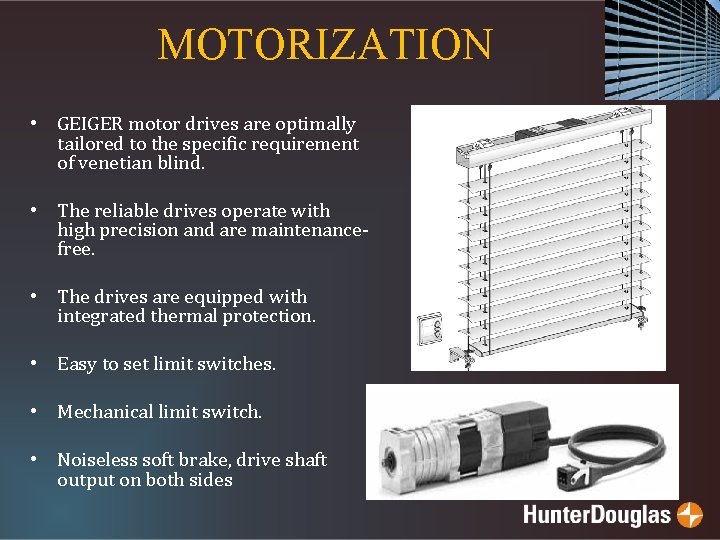 MOTORIZATION • GEIGER motor drives are optimally tailored to the specific requirement of venetian