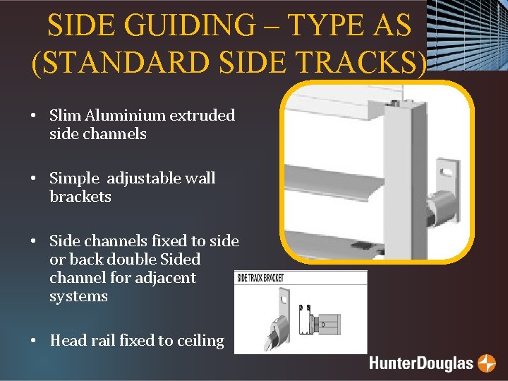 SIDE GUIDING – TYPE AS (STANDARD SIDE TRACKS) • Slim Aluminium extruded side channels