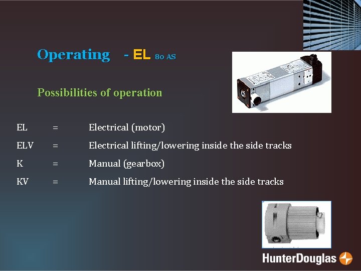 Operating - EL 80 AS Possibilities of operation EL = Electrical (motor) ELV =
