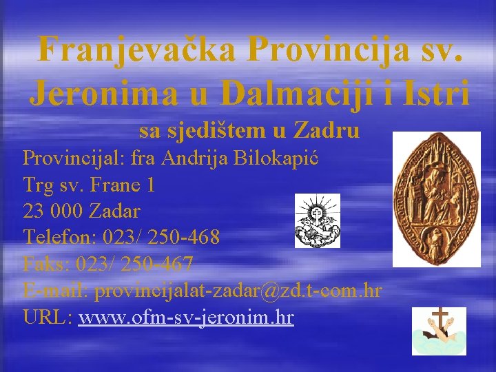 Franjevačka Provincija sv. Jeronima u Dalmaciji i Istri sa sjedištem u Zadru Provincijal: fra