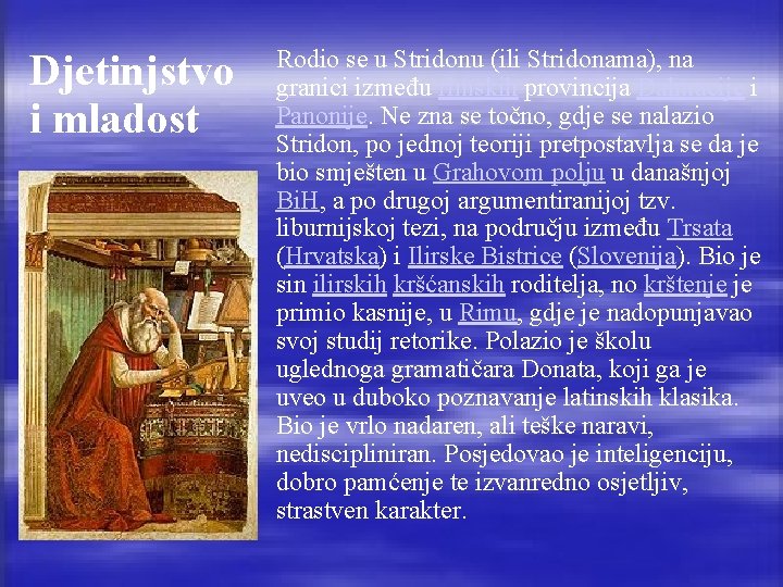 Djetinjstvo i mladost Rodio se u Stridonu (ili Stridonama), na granici između rimskih provincija