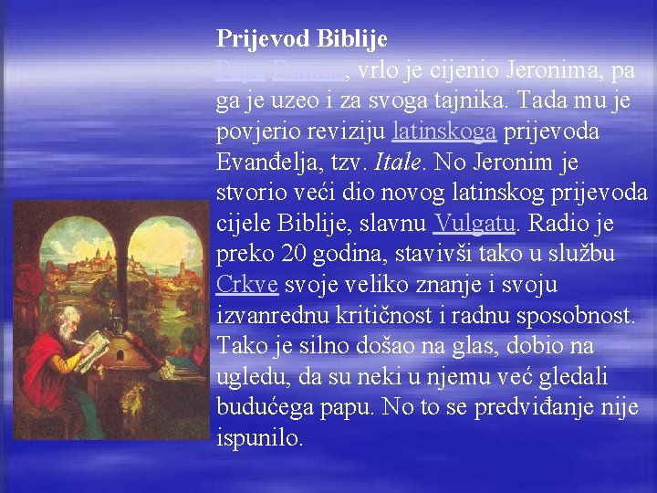 Prijevod Biblije Papa Damaz, vrlo je cijenio Jeronima, pa ga je uzeo i za