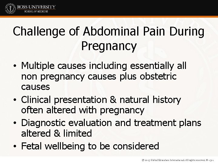 Challenge of Abdominal Pain During Pregnancy • Multiple causes including essentially all non pregnancy