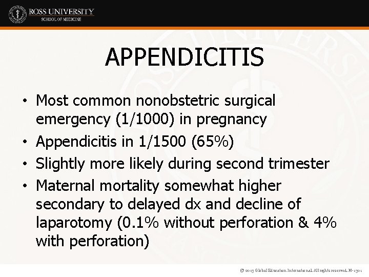 APPENDICITIS • Most common nonobstetric surgical emergency (1/1000) in pregnancy • Appendicitis in 1/1500