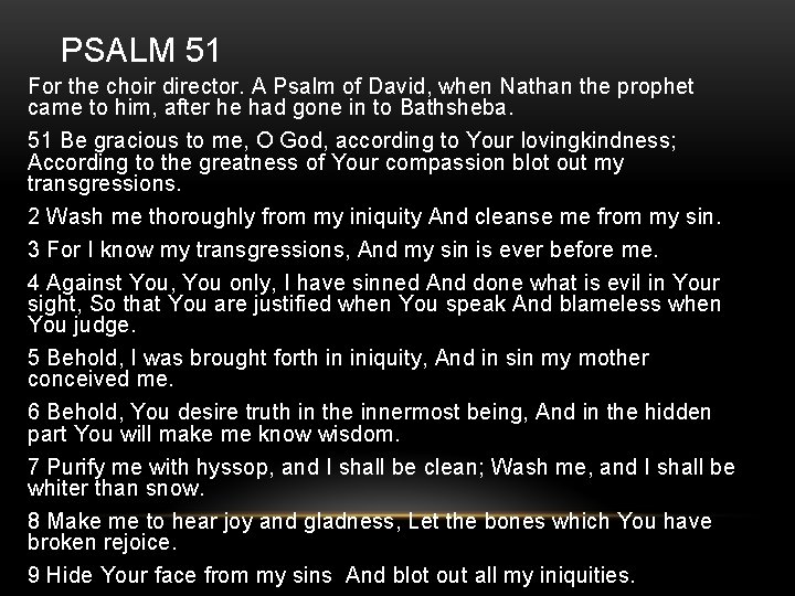 PSALM 51 For the choir director. A Psalm of David, when Nathan the prophet