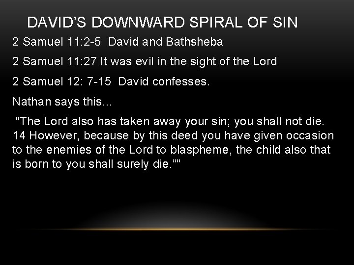DAVID’S DOWNWARD SPIRAL OF SIN 2 Samuel 11: 2 -5 David and Bathsheba 2