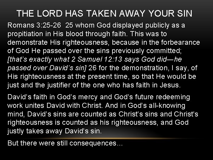 THE LORD HAS TAKEN AWAY YOUR SIN Romans 3: 25 -26 25 whom God