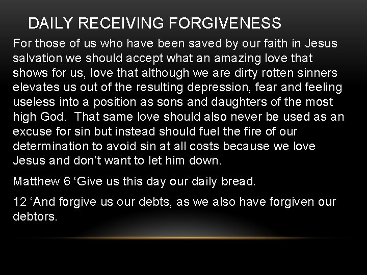 DAILY RECEIVING FORGIVENESS For those of us who have been saved by our faith