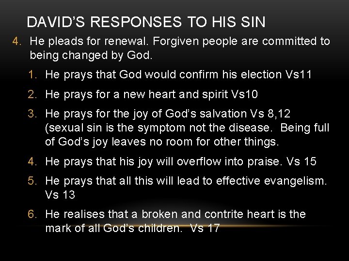 DAVID’S RESPONSES TO HIS SIN 4. He pleads for renewal. Forgiven people are committed