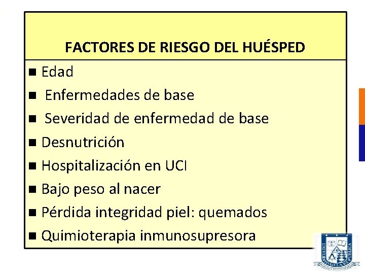 FACTORES DE RIESGO DEL HUÉSPED Edad Enfermedades de base Severidad de enfermedad de base