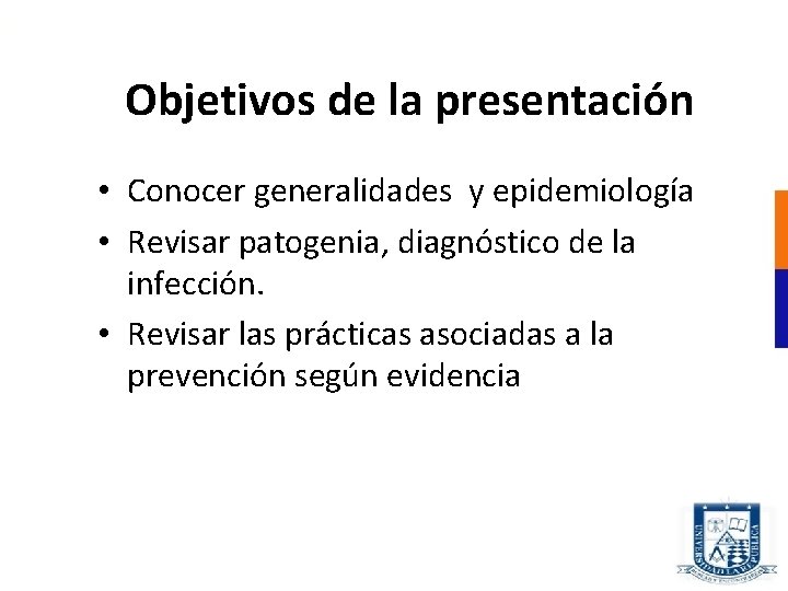 Objetivos de la presentación • Conocer generalidades y epidemiología • Revisar patogenia, diagnóstico de