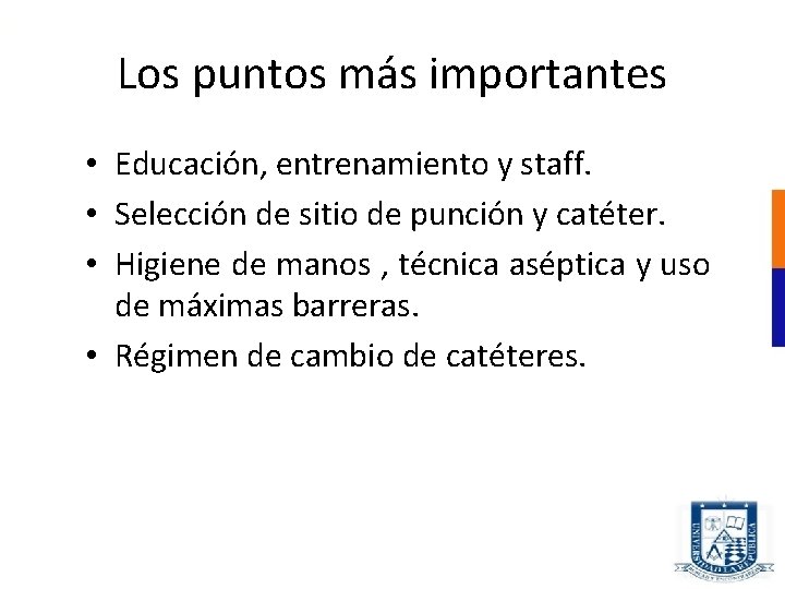 Los puntos más importantes • Educación, entrenamiento y staff. • Selección de sitio de