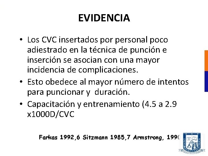EVIDENCIA • Los CVC insertados por personal poco adiestrado en la técnica de punción