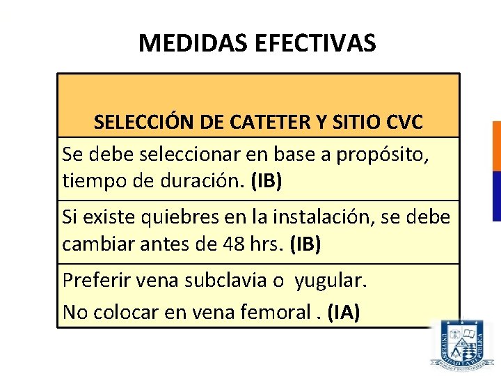 MEDIDAS EFECTIVAS SELECCIÓN DE CATETER Y SITIO CVC Se debe seleccionar en base a