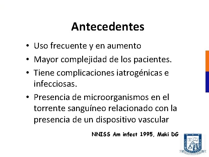 Antecedentes • Uso frecuente y en aumento • Mayor complejidad de los pacientes. •