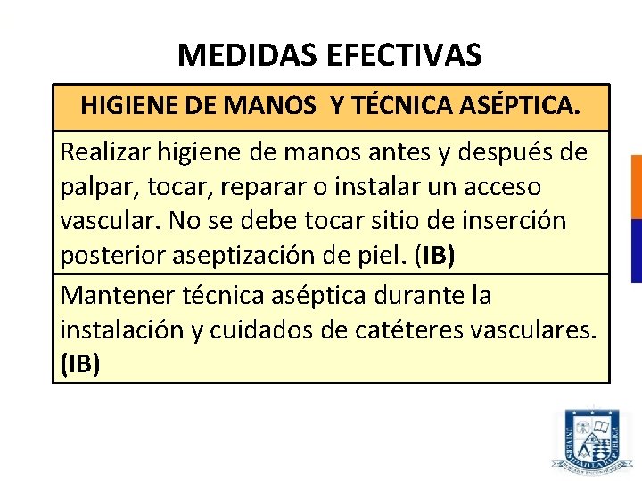 MEDIDAS EFECTIVAS HIGIENE DE MANOS Y TÉCNICA ASÉPTICA. Realizar higiene de manos antes y