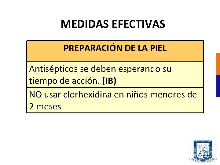 MEDIDAS EFECTIVAS PREPARACIÓN DE LA PIEL Antisépticos se deben esperando su tiempo de acción.