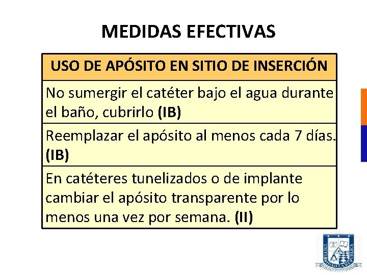 MEDIDAS EFECTIVAS USO DE APÓSITO EN SITIO DE INSERCIÓN No sumergir el catéter bajo