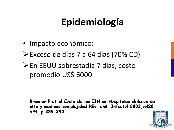 Epidemiología • Impacto económico: Ø Exceso de días 7 a 64 días (70% CD)