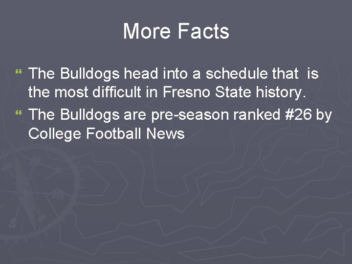More Facts The Bulldogs head into a schedule that is the most difficult in