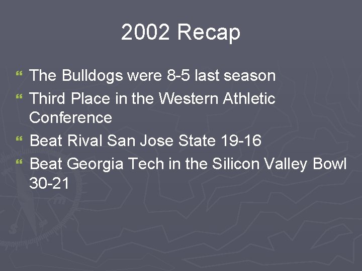 2002 Recap } } The Bulldogs were 8 -5 last season Third Place in