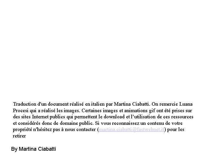 Traduction d'un document réalisé en italien par Martina Ciabatti. On remercie Luana Procesi qui