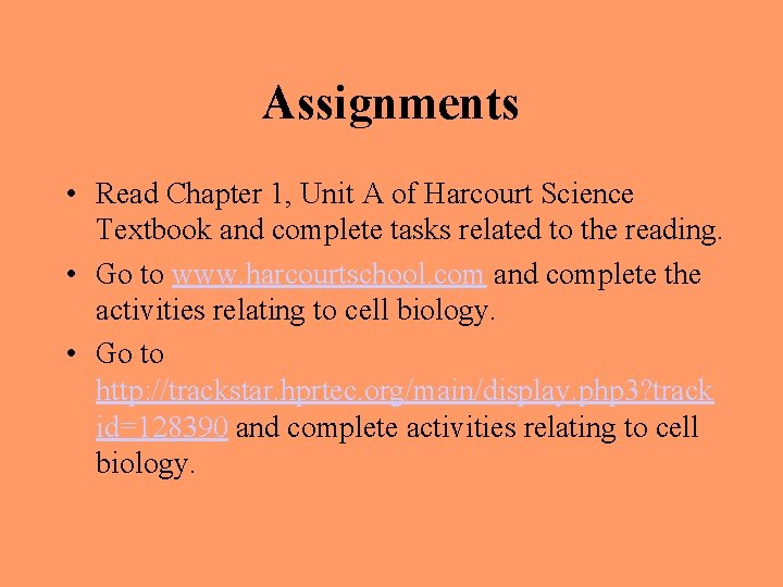 Assignments • Read Chapter 1, Unit A of Harcourt Science Textbook and complete tasks