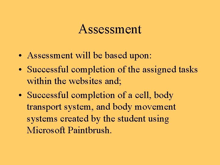 Assessment • Assessment will be based upon: • Successful completion of the assigned tasks