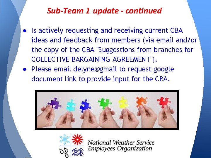 Sub-Team 1 update - continued ● Is actively requesting and receiving current CBA ideas