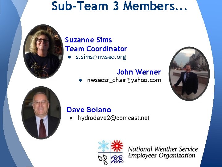 Sub-Team 3 Members. . . Suzanne Sims Team Coordinator ● s. sims@nwseo. org John