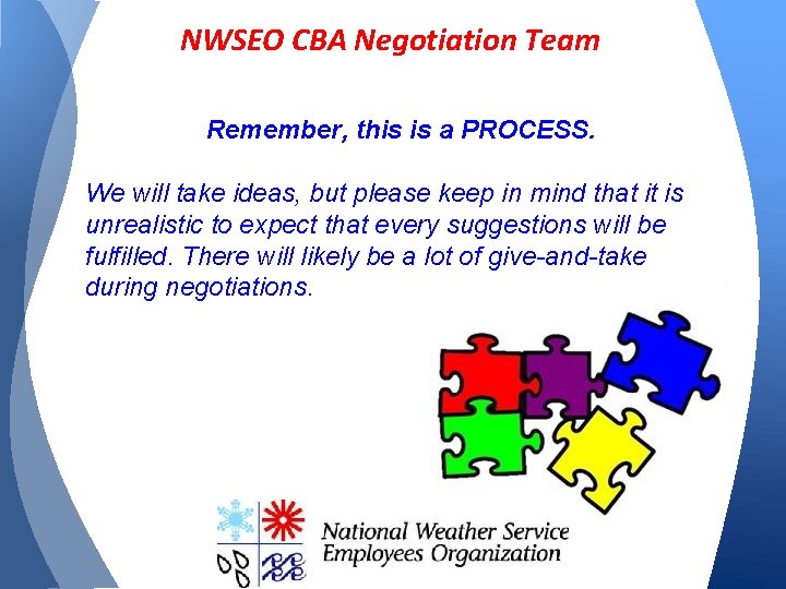 NWSEO CBA Negotiation Team Remember, this is a PROCESS. We will take ideas, but