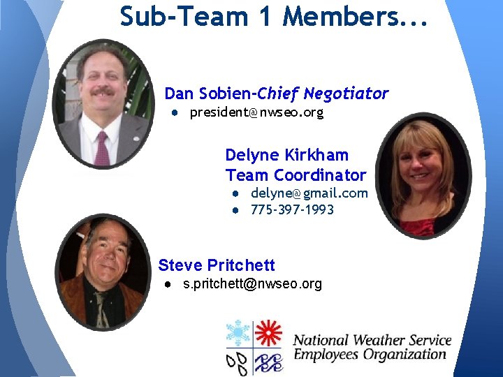 Sub-Team 1 Members. . . Dan Sobien-Chief Negotiator ● president@nwseo. org Delyne Kirkham Team
