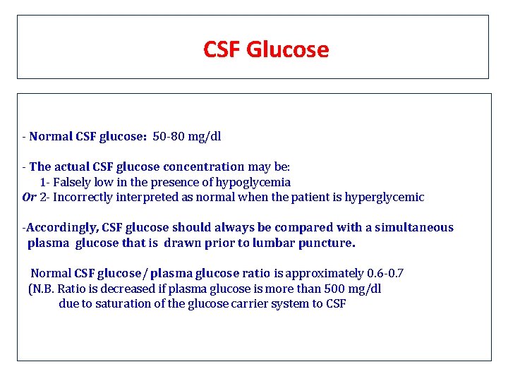 CSF Glucose - Normal CSF glucose: glucose 50 -80 mg/dl - The actual CSF CSF Glucose - Normal CSF glucose: glucose 50 -80 mg/dl - The actual CSF