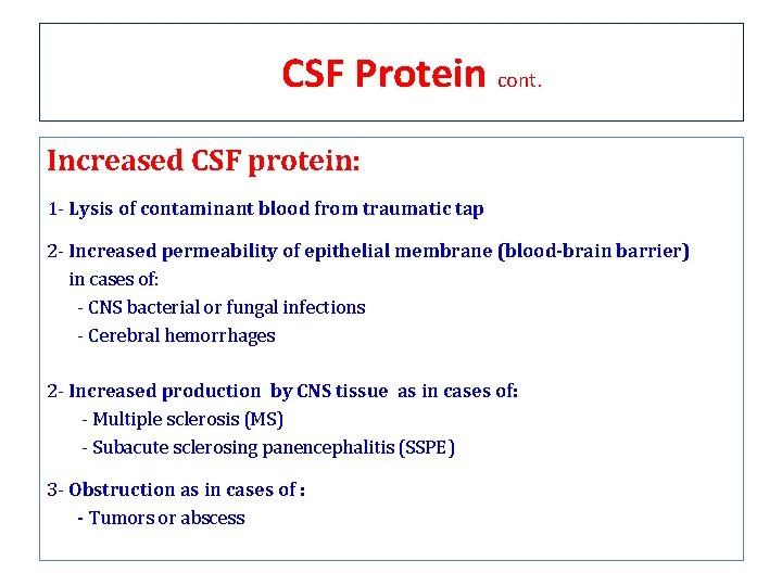 CSF Protein cont. Increased CSF protein: 1 - Lysis of contaminant blood from traumatic CSF Protein cont. Increased CSF protein: 1 - Lysis of contaminant blood from traumatic